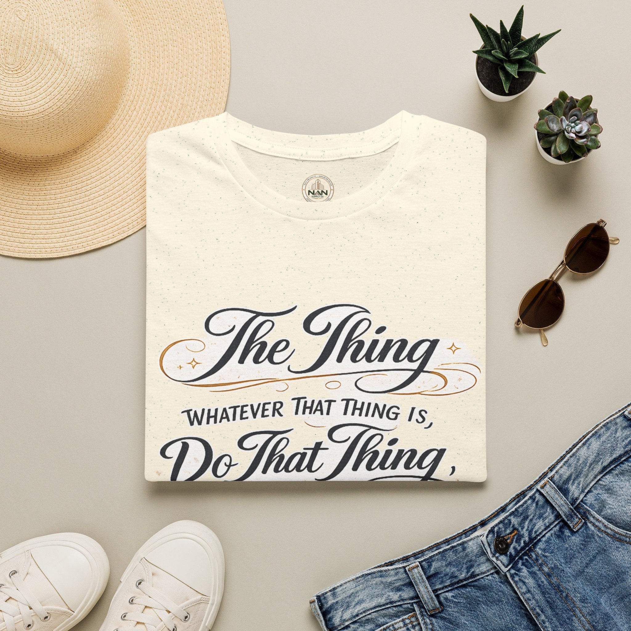 T-Shirt — “The Thing: Whatever That Thing Is, Do That Thing” Inspirational Graphic Tee