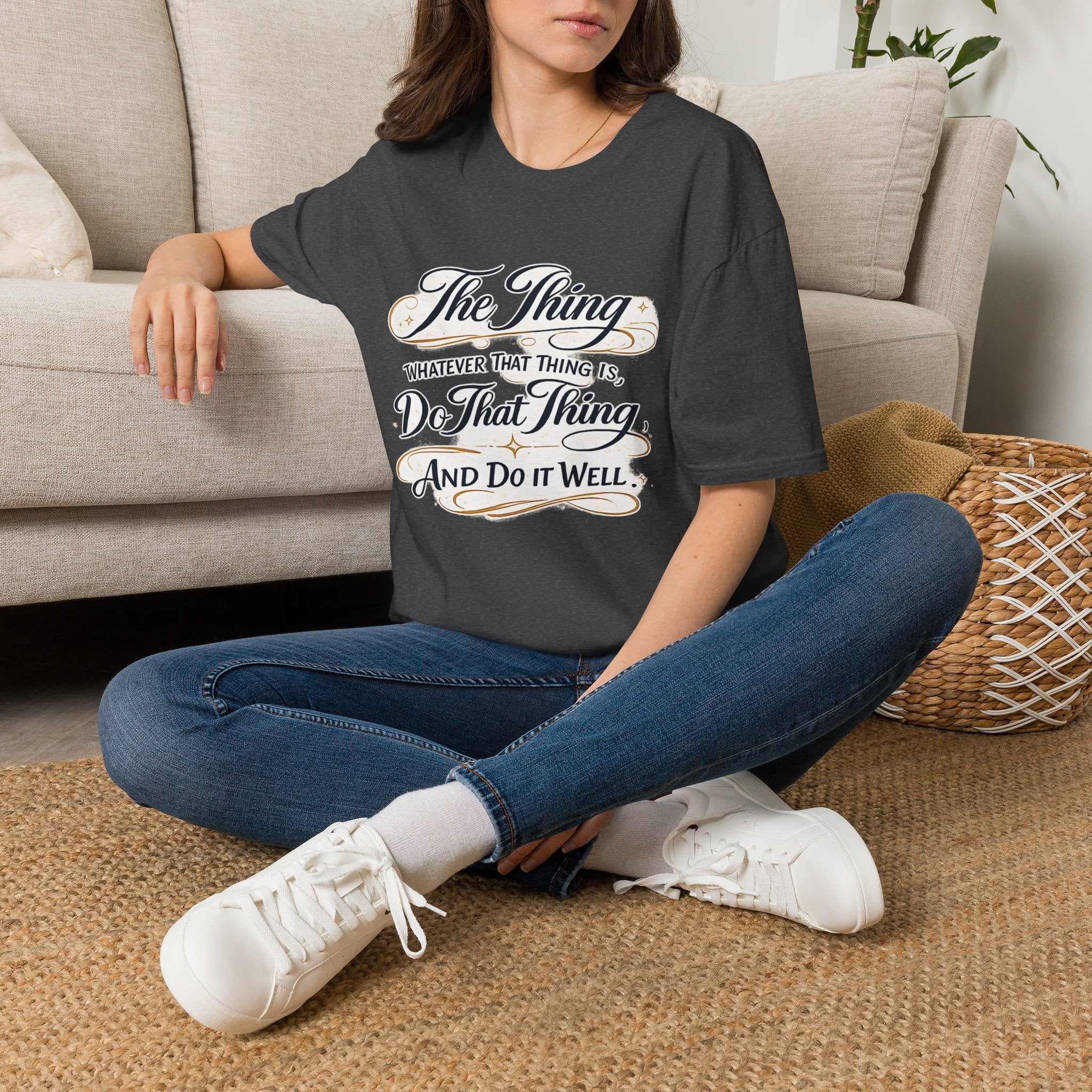 T-Shirt — “The Thing: Whatever That Thing Is, Do That Thing” Inspirational Graphic Tee