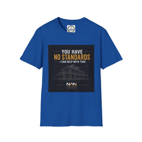 "You Have No Standards, I Can Help With That" Logo Tee