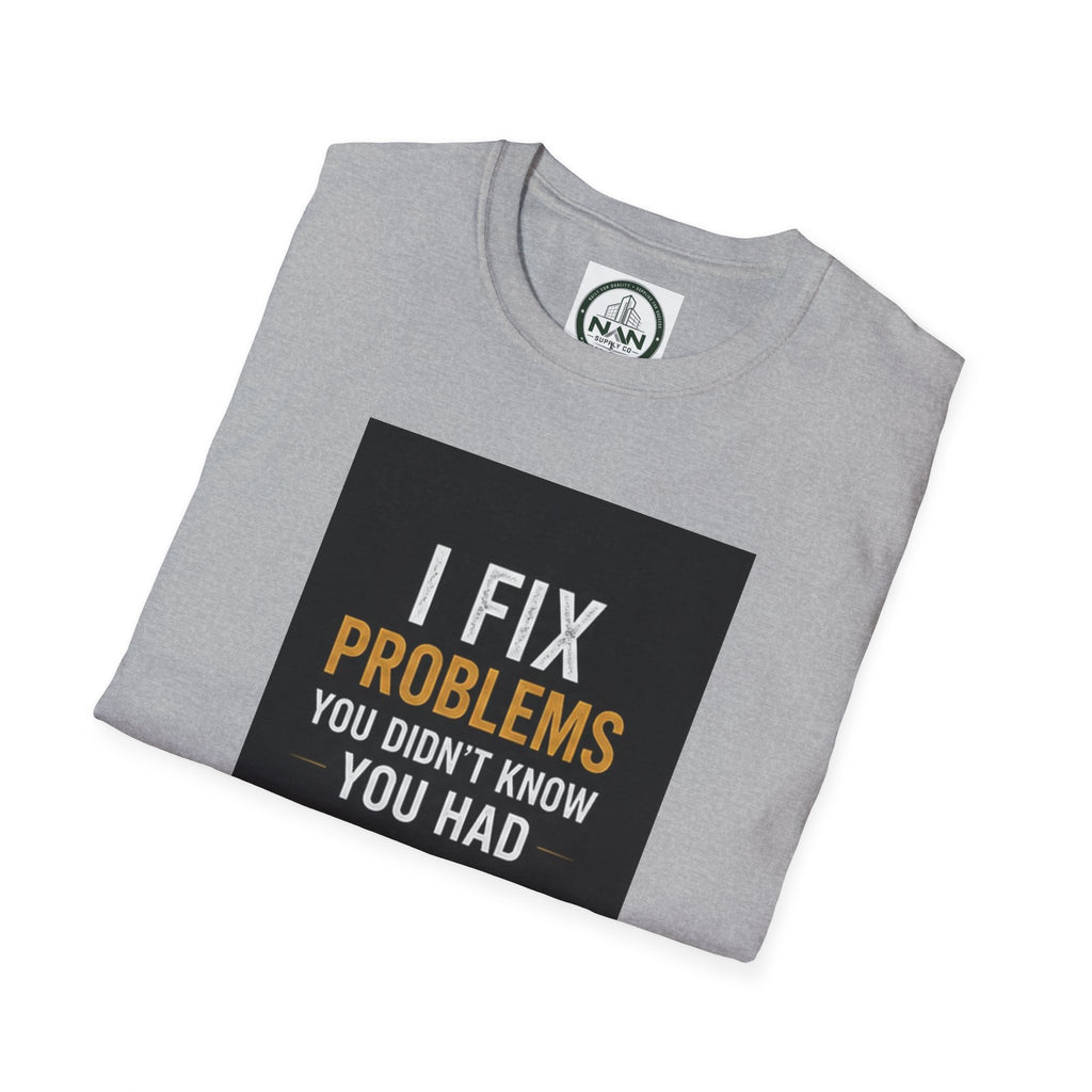 T‑Shirt — "I Fix Problems You Didn’t Know You Had" Logo Tee for Engineers & Consultants