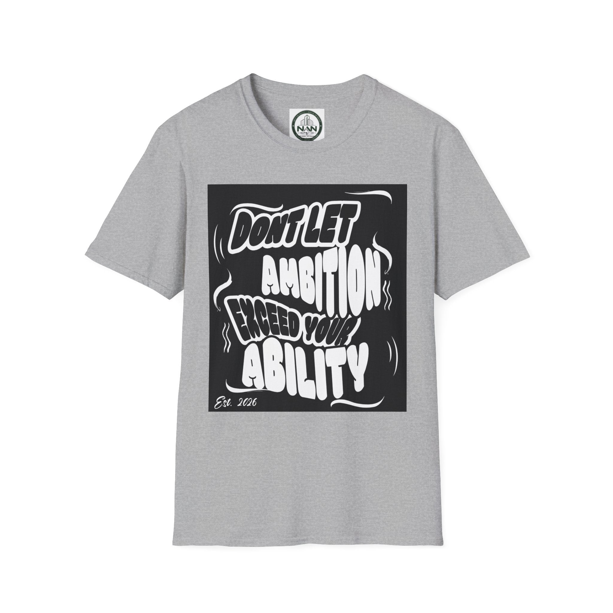 Motivational Tee — "Don't Let Ambition Exceed Your Ability" Graphic T-Shirt