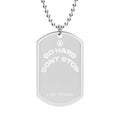 "Go Hard Don’t Stop" Engraved Dog Tag Necklace — Motivational Pendant for Athletes & Fitness Lovers
