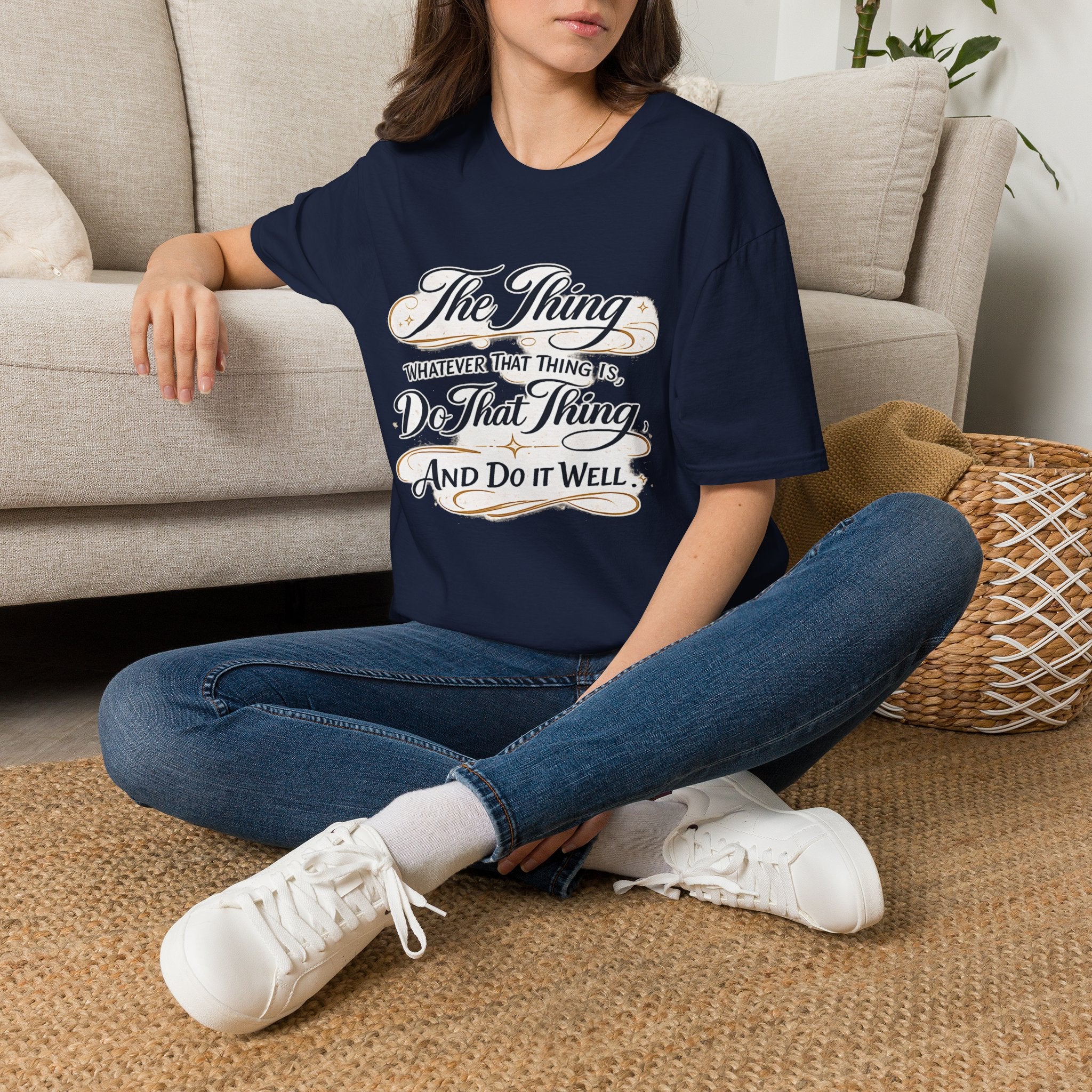 T-Shirt — “The Thing: Whatever That Thing Is, Do That Thing” Inspirational Graphic Tee