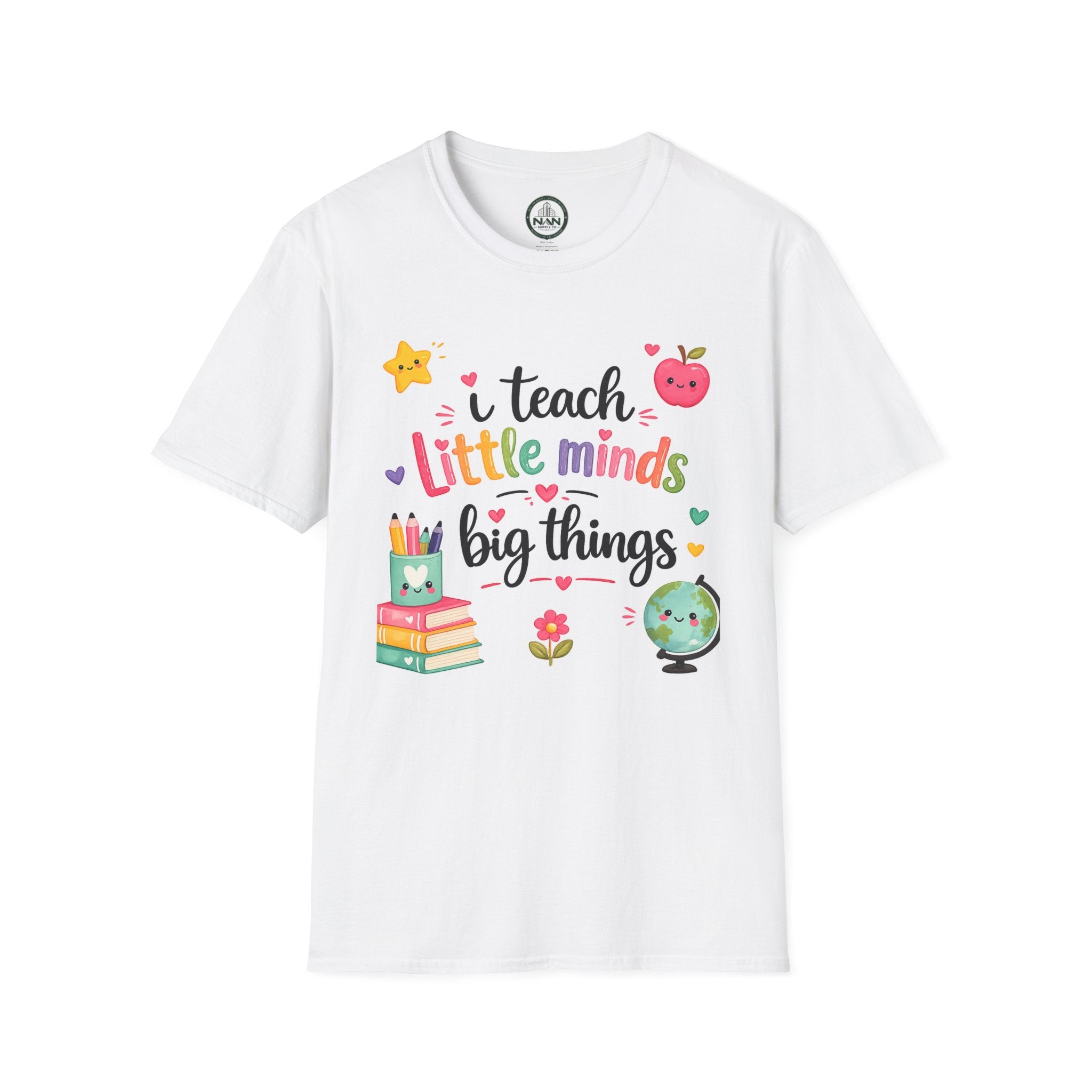Teacher T-Shirt — "I Teach Little Minds Big Things" Cute Colorful Graphic