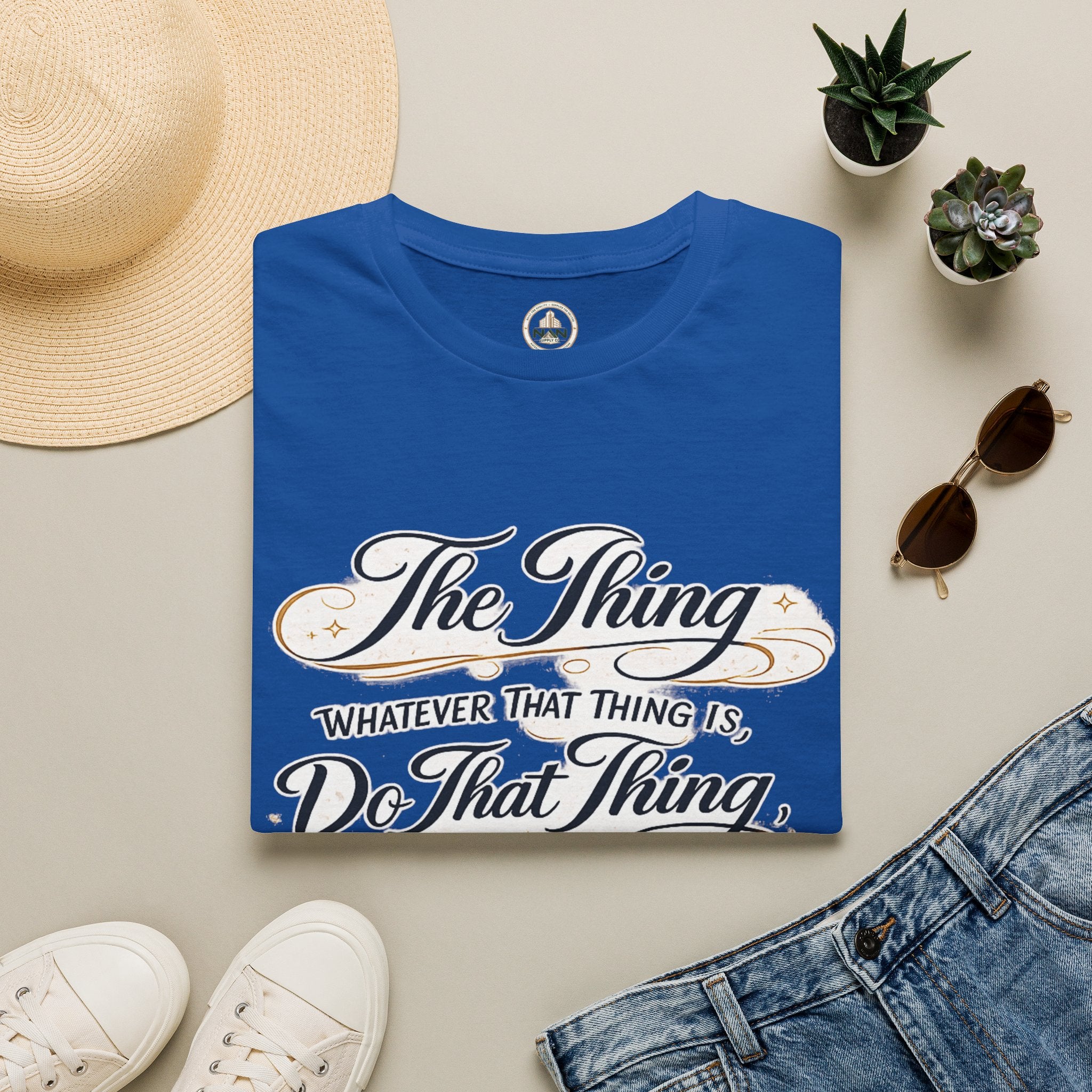 T-Shirt — “The Thing: Whatever That Thing Is, Do That Thing” Inspirational Graphic Tee