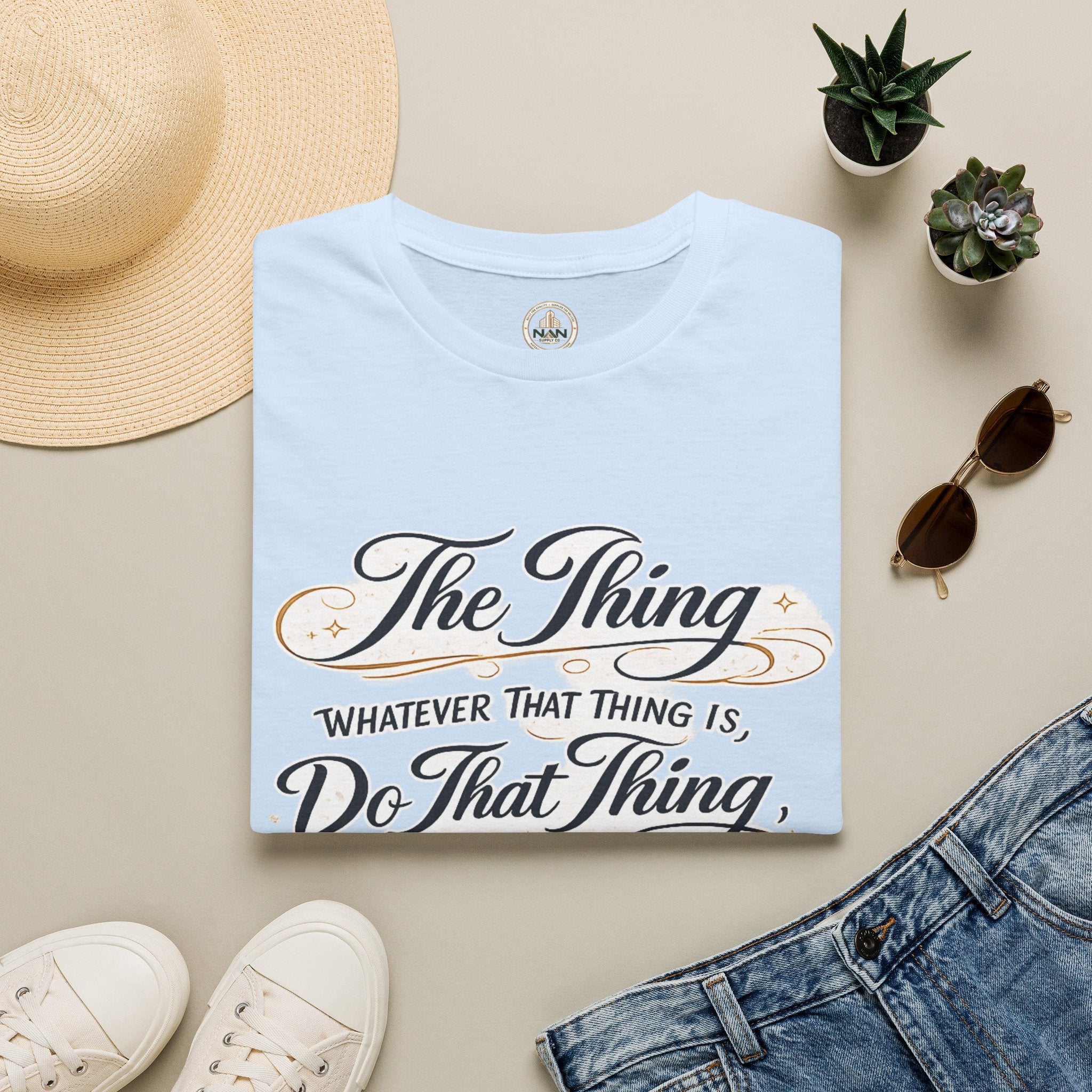T-Shirt — “The Thing: Whatever That Thing Is, Do That Thing” Inspirational Graphic Tee