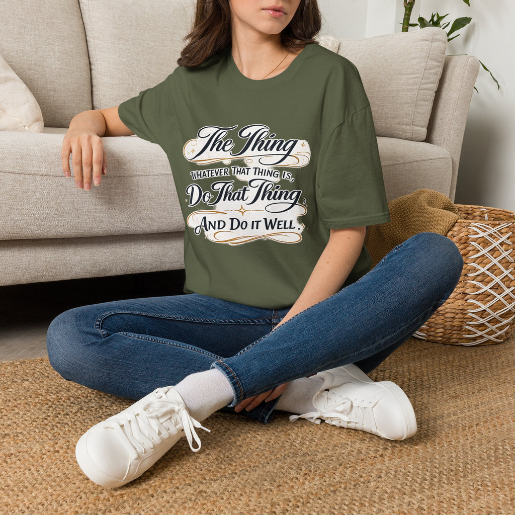 T-Shirt — “The Thing: Whatever That Thing Is, Do That Thing” Inspirational Graphic Tee
