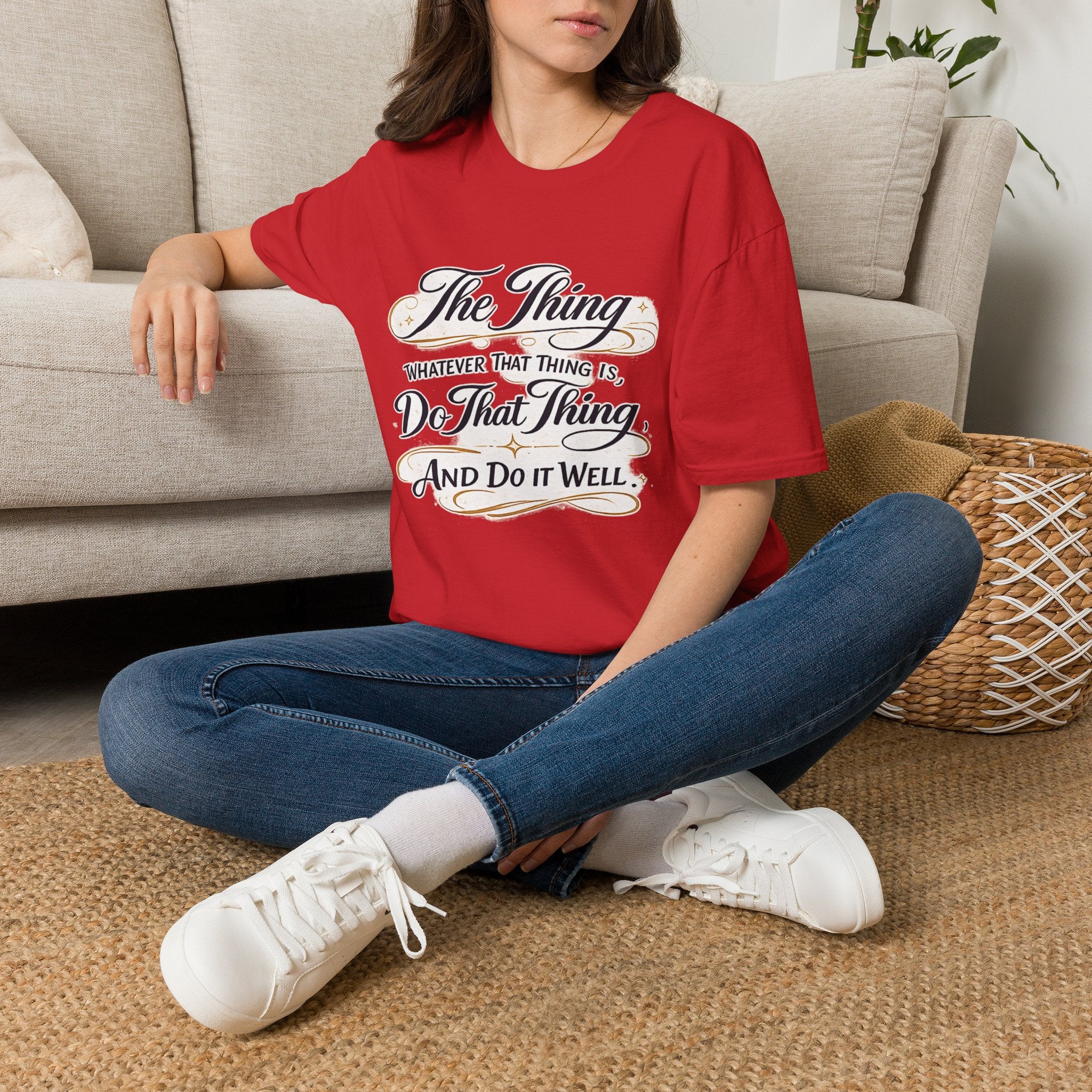 T-Shirt — “The Thing: Whatever That Thing Is, Do That Thing” Inspirational Graphic Tee