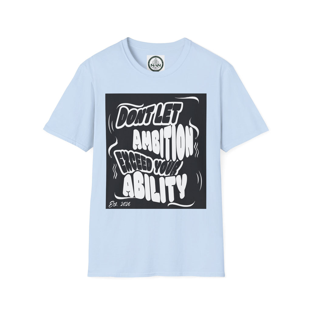 Motivational Tee — "Don't Let Ambition Exceed Your Ability" Graphic T-Shirt