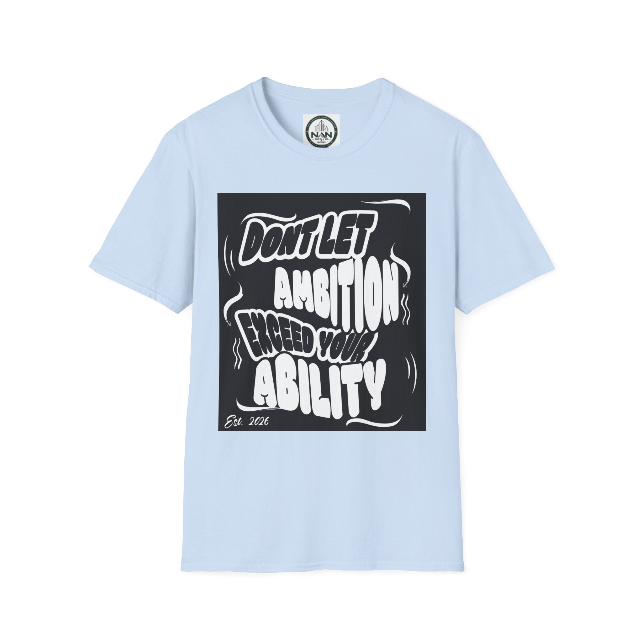 Motivational Tee — "Don't Let Ambition Exceed Your Ability" Graphic T-Shirt