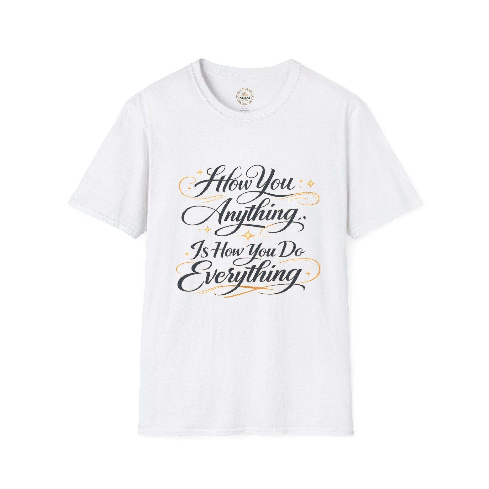 How You Do Anything T-Shirt — Motivational Script Quote Tee