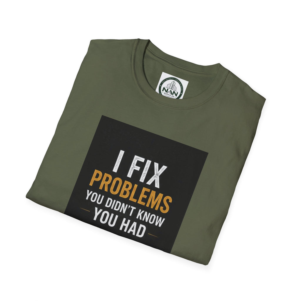 T‑Shirt — "I Fix Problems You Didn’t Know You Had" Logo Tee for Engineers & Consultants