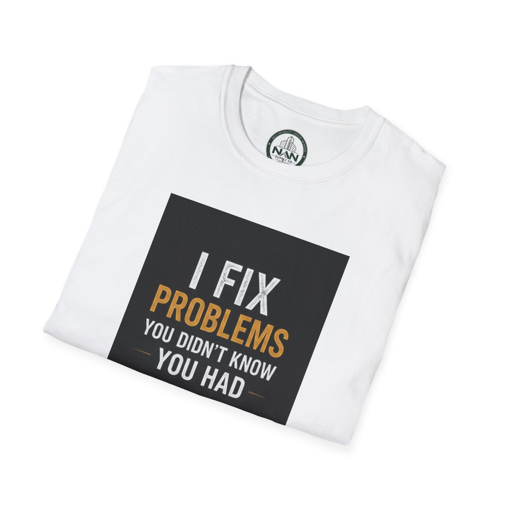 T‑Shirt — "I Fix Problems You Didn’t Know You Had" Logo Tee for Engineers & Consultants