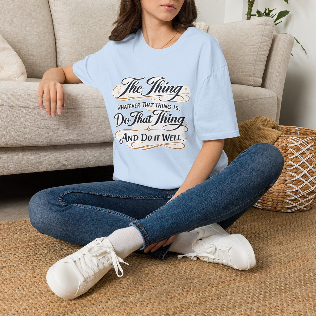 T-Shirt — “The Thing: Whatever That Thing Is, Do That Thing” Inspirational Graphic Tee