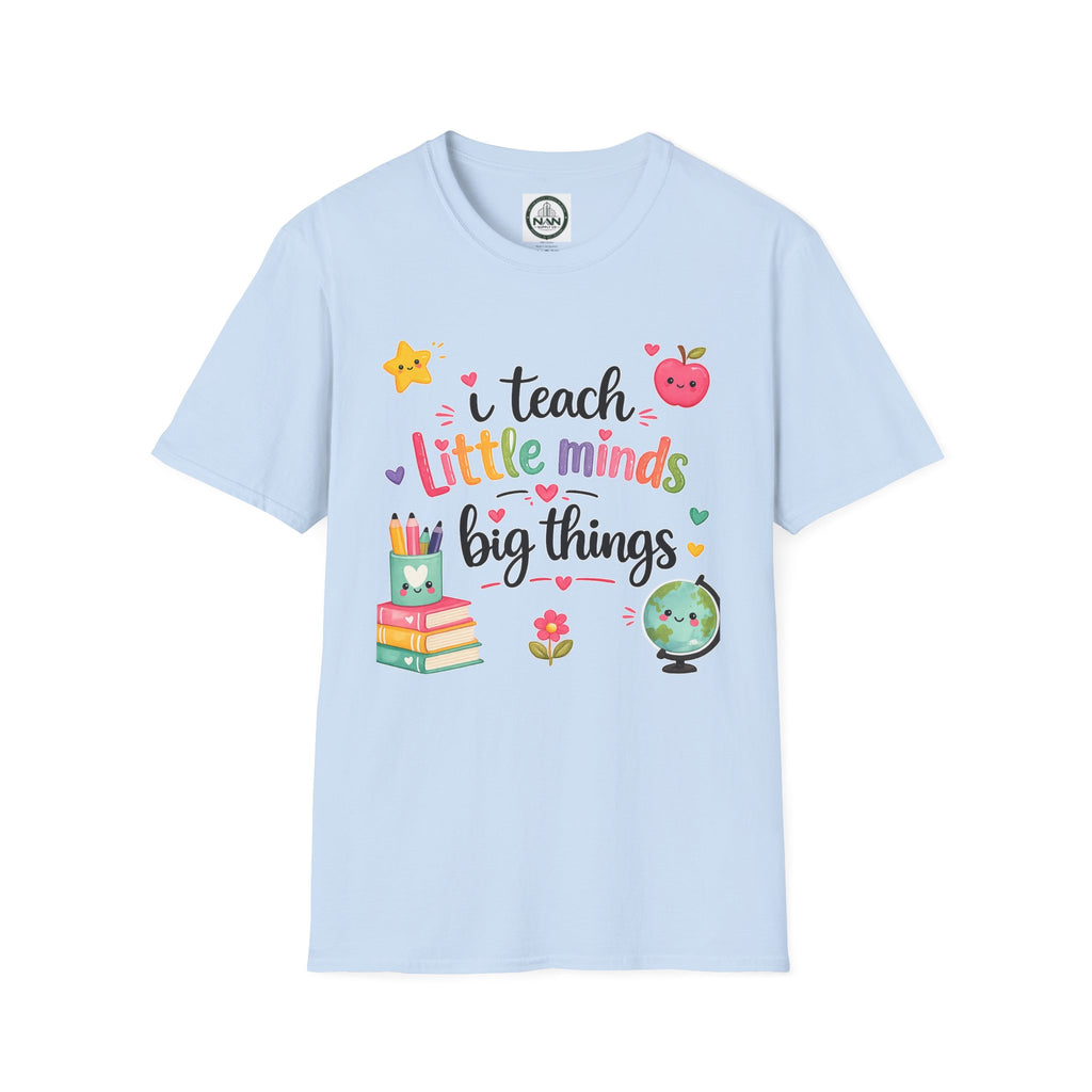 Teacher T-Shirt — "I Teach Little Minds Big Things" Cute Colorful Graphic