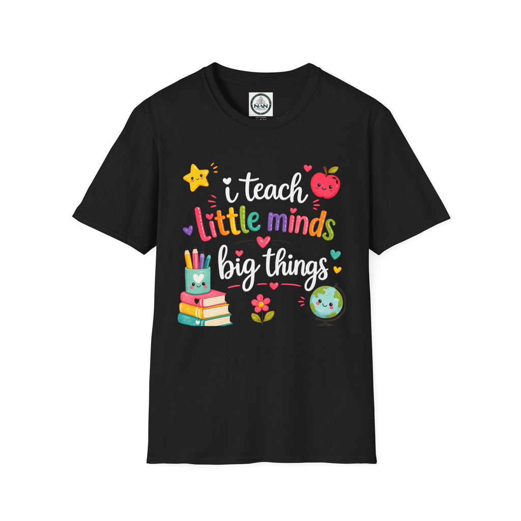Teacher T-Shirt — "I Teach Little Minds Big Things" Cute Colorful Graphic