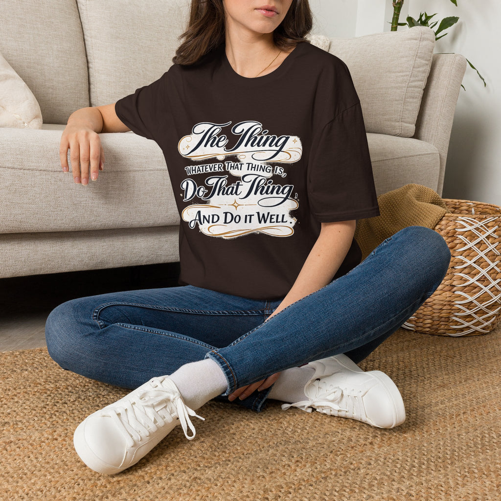 T-Shirt — “The Thing: Whatever That Thing Is, Do That Thing” Inspirational Graphic Tee