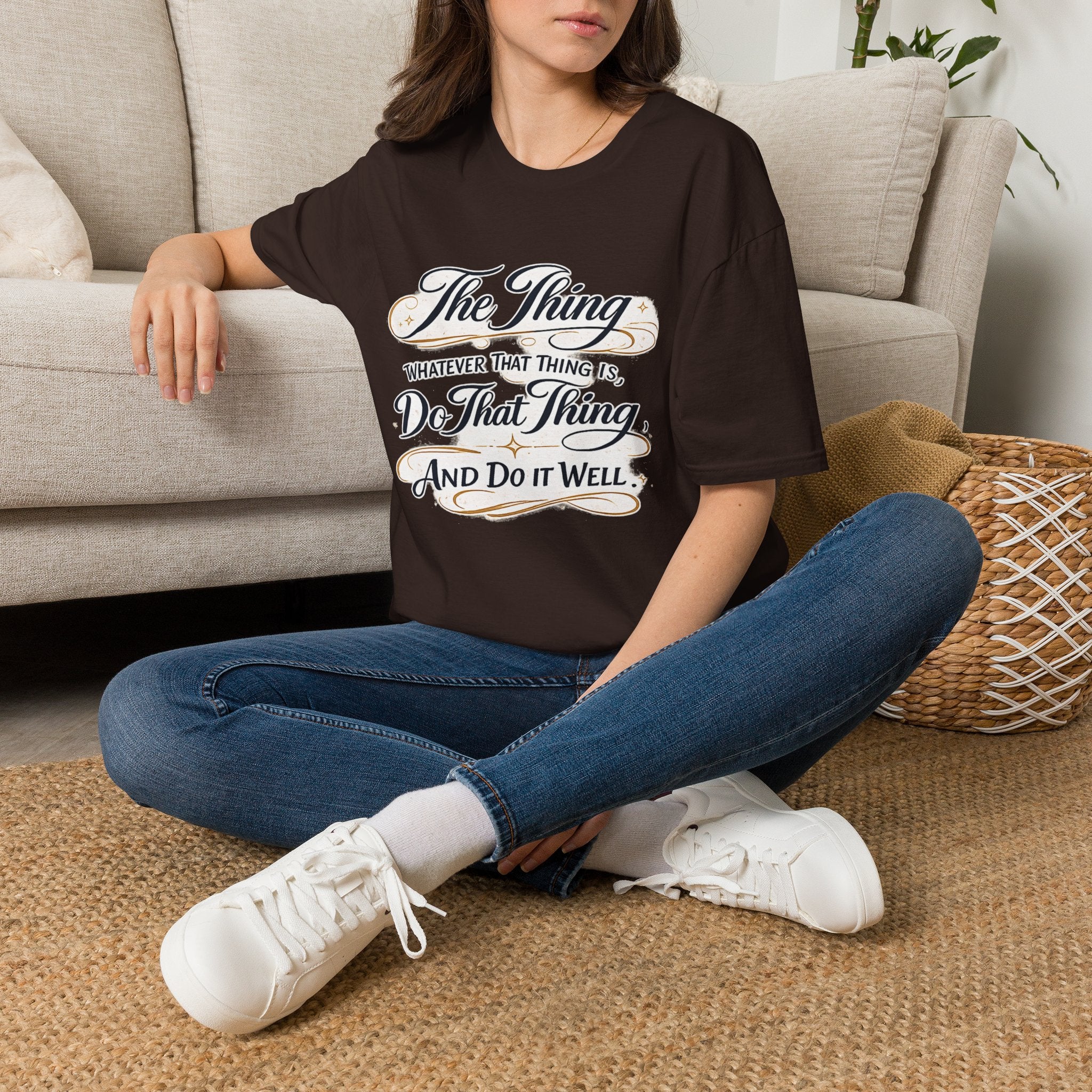 T-Shirt — “The Thing: Whatever That Thing Is, Do That Thing” Inspirational Graphic Tee