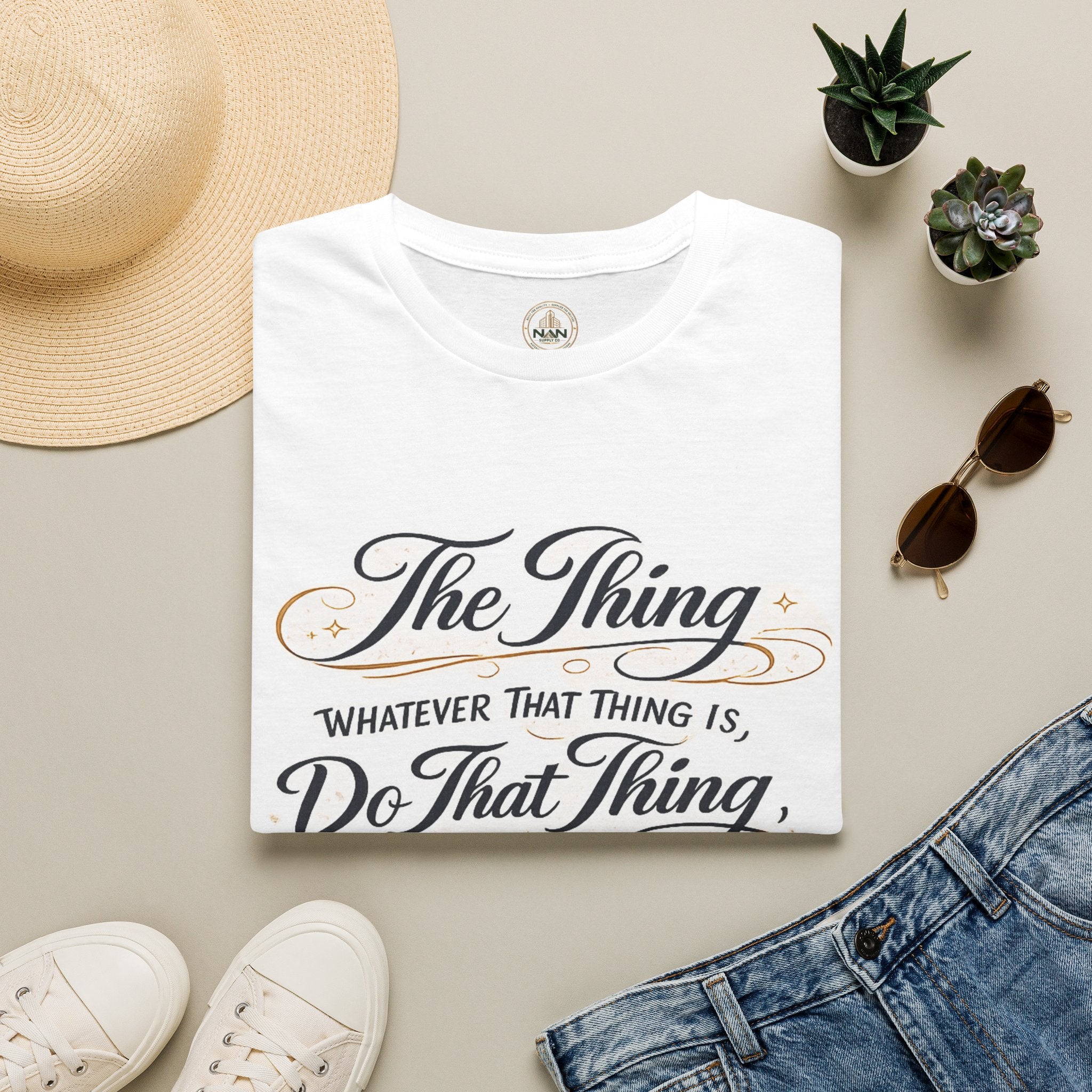 T-Shirt — “The Thing: Whatever That Thing Is, Do That Thing” Inspirational Graphic Tee