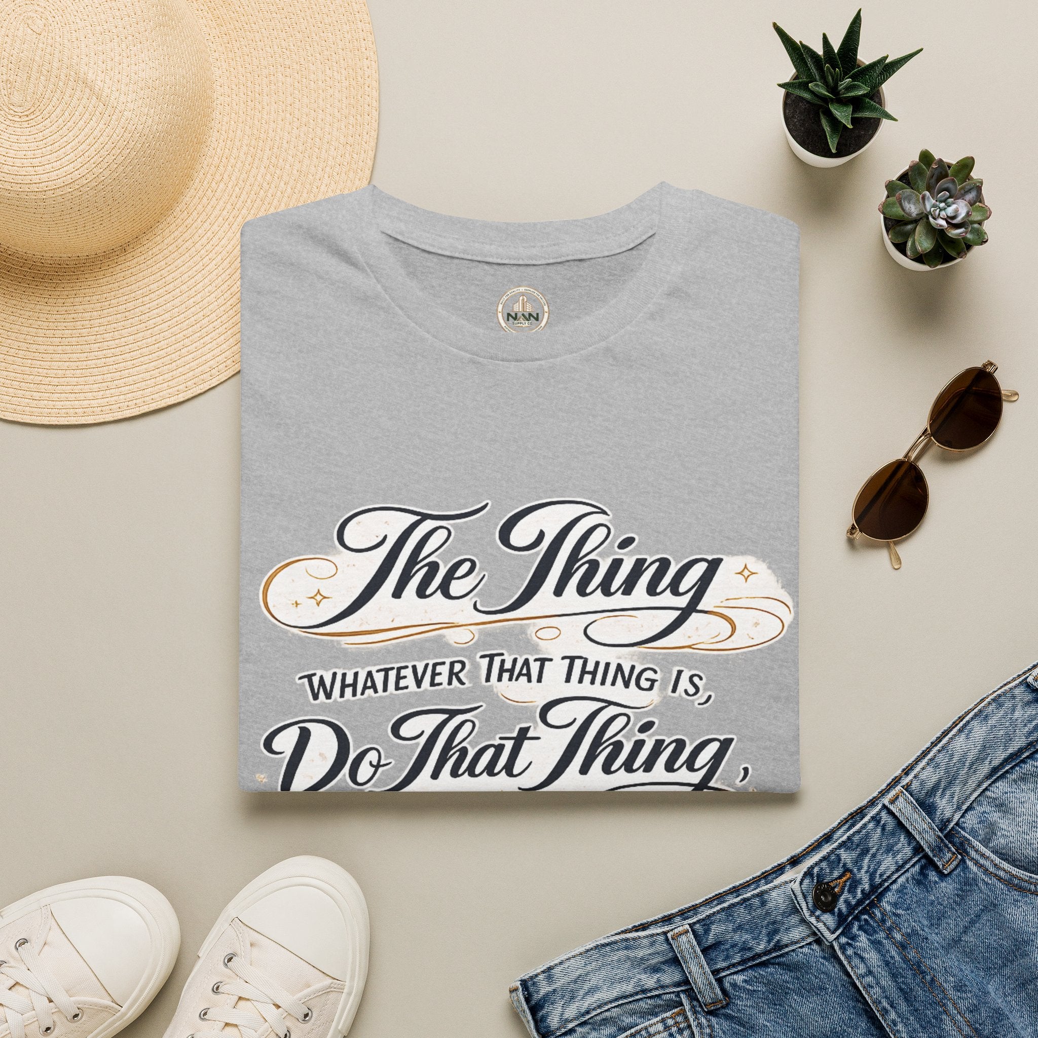 T-Shirt — “The Thing: Whatever That Thing Is, Do That Thing” Inspirational Graphic Tee