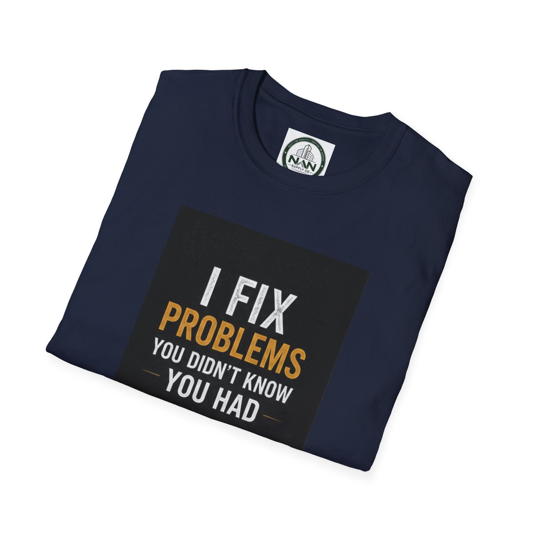 T‑Shirt — "I Fix Problems You Didn’t Know You Had" Logo Tee for Engineers & Consultants