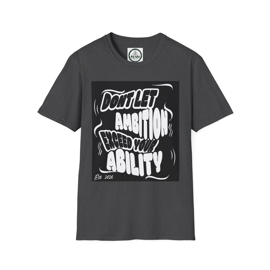 Motivational Tee — "Don't Let Ambition Exceed Your Ability" Graphic T-Shirt