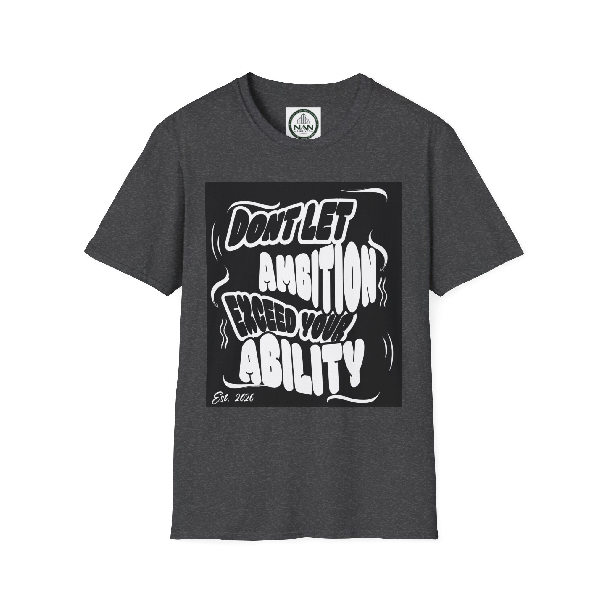 Motivational Tee — "Don't Let Ambition Exceed Your Ability" Graphic T-Shirt