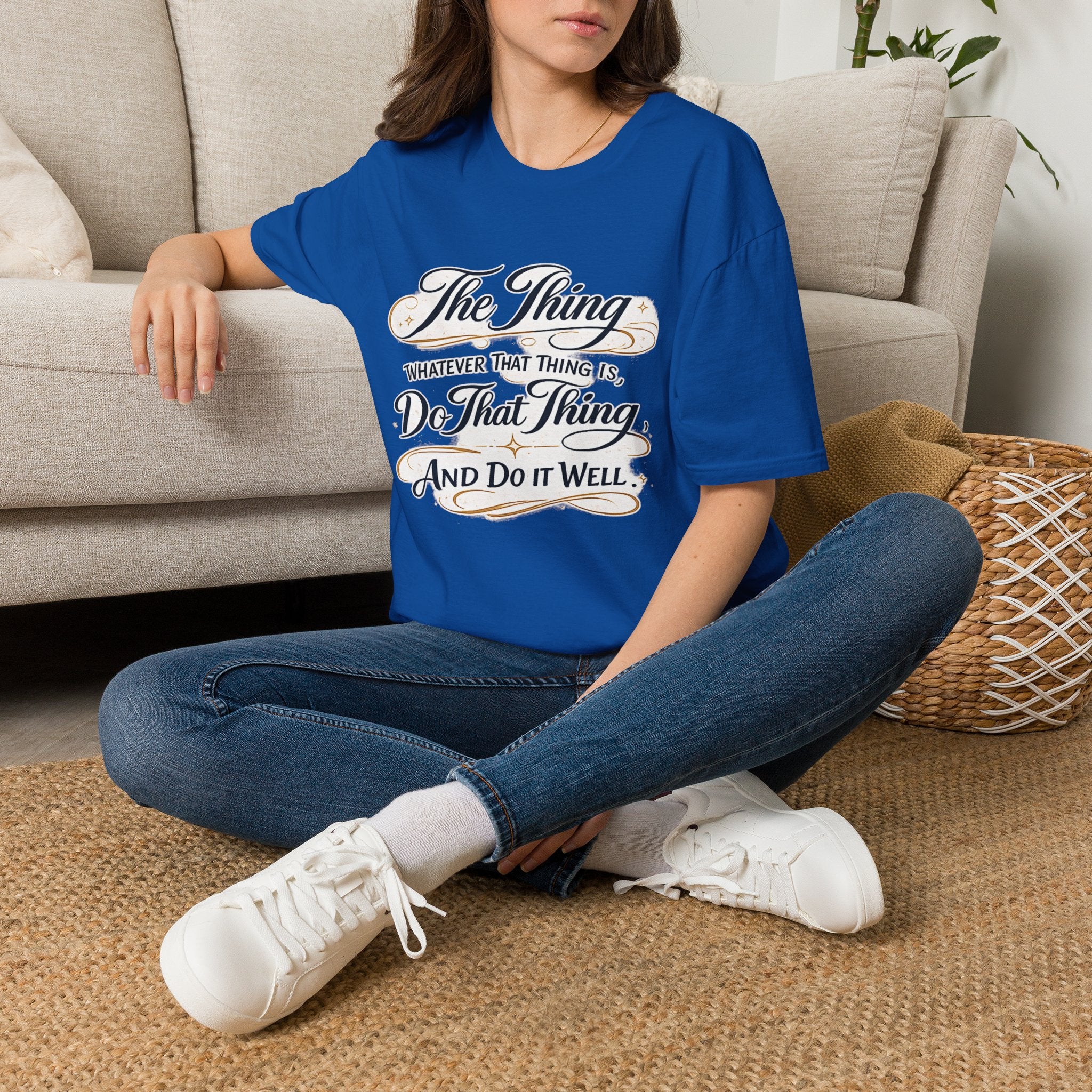 T-Shirt — “The Thing: Whatever That Thing Is, Do That Thing” Inspirational Graphic Tee