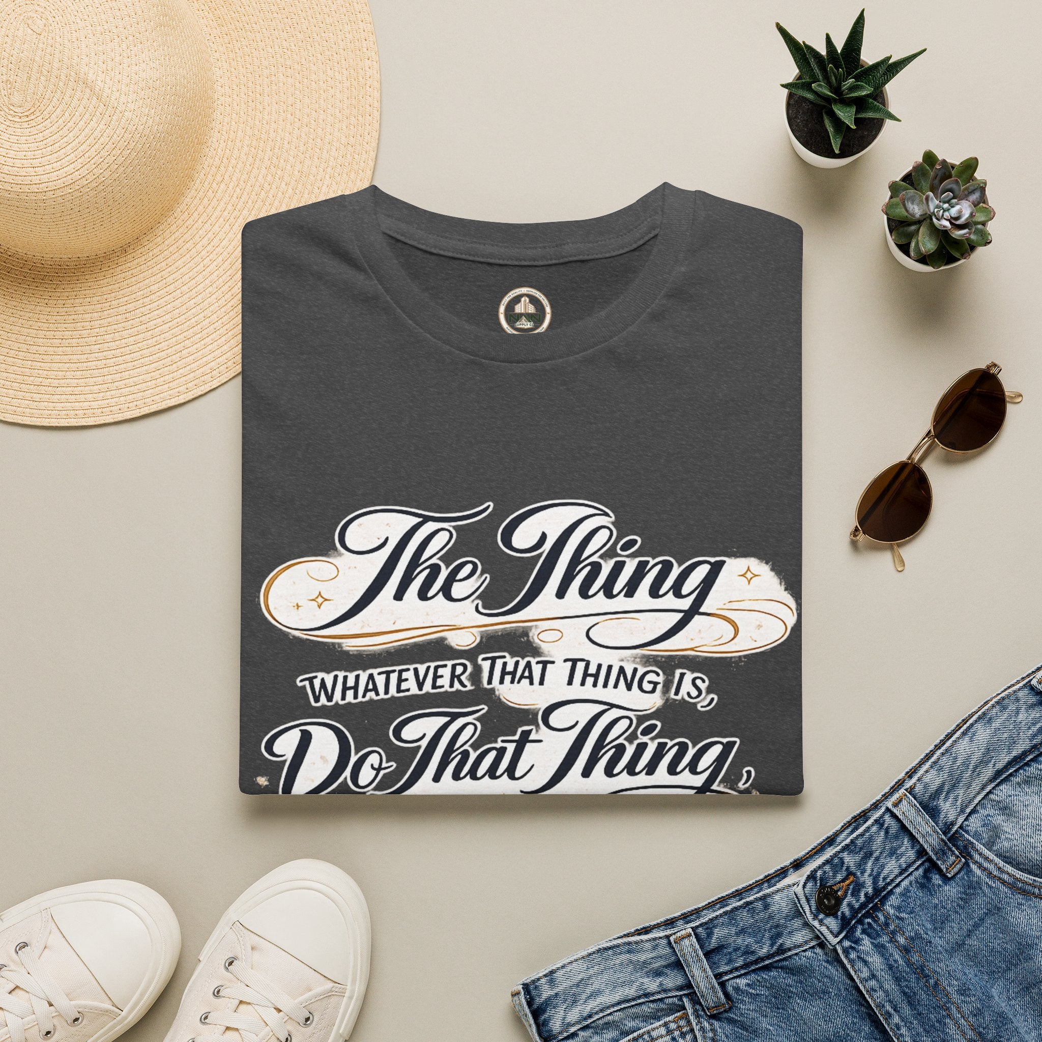 T-Shirt — “The Thing: Whatever That Thing Is, Do That Thing” Inspirational Graphic Tee