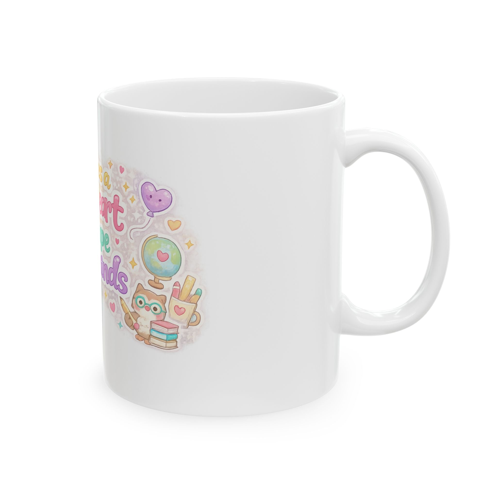 Teacher Appreciation Ceramic Mug — “It Takes a Big Heart to Shape Little Minds” (11oz/15oz)