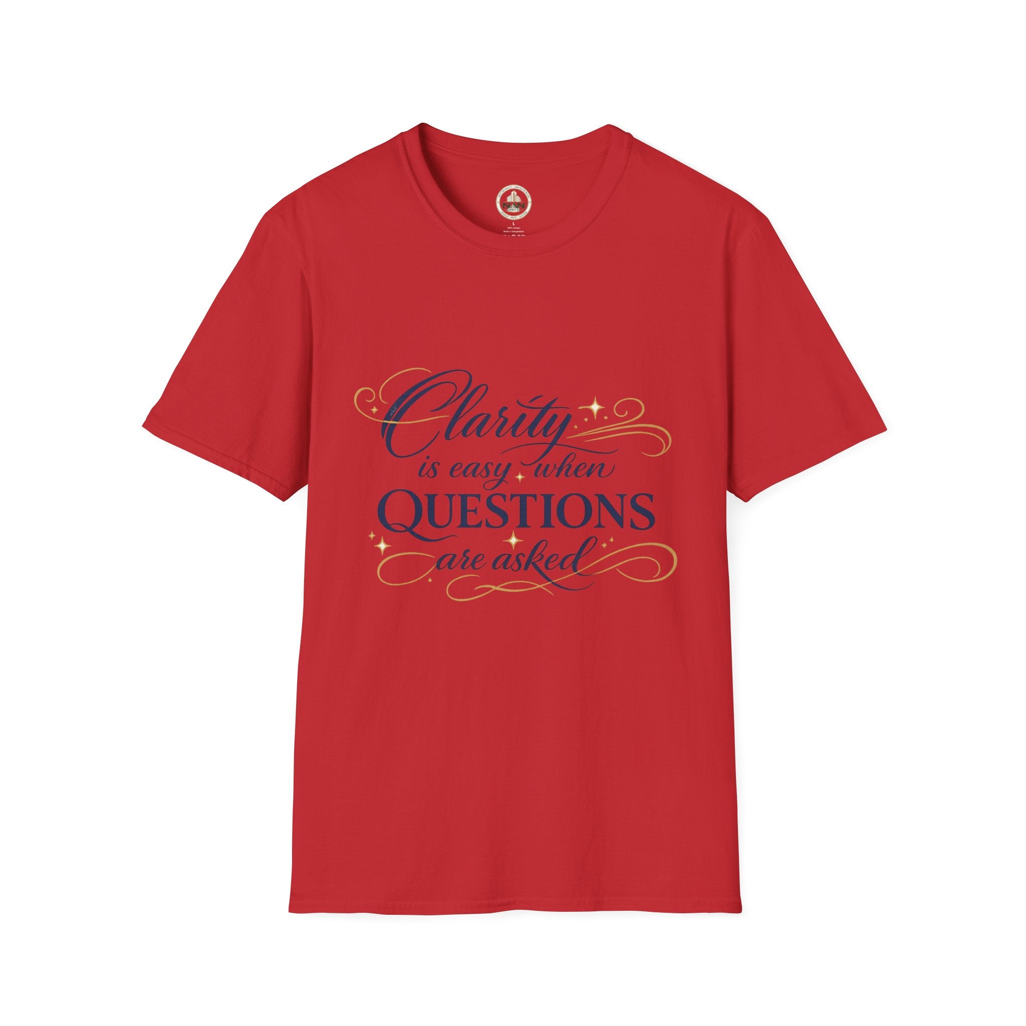 T-Shirt — “Clarity is Easy When Questions Are Asked” Inspirational Graphic Tee