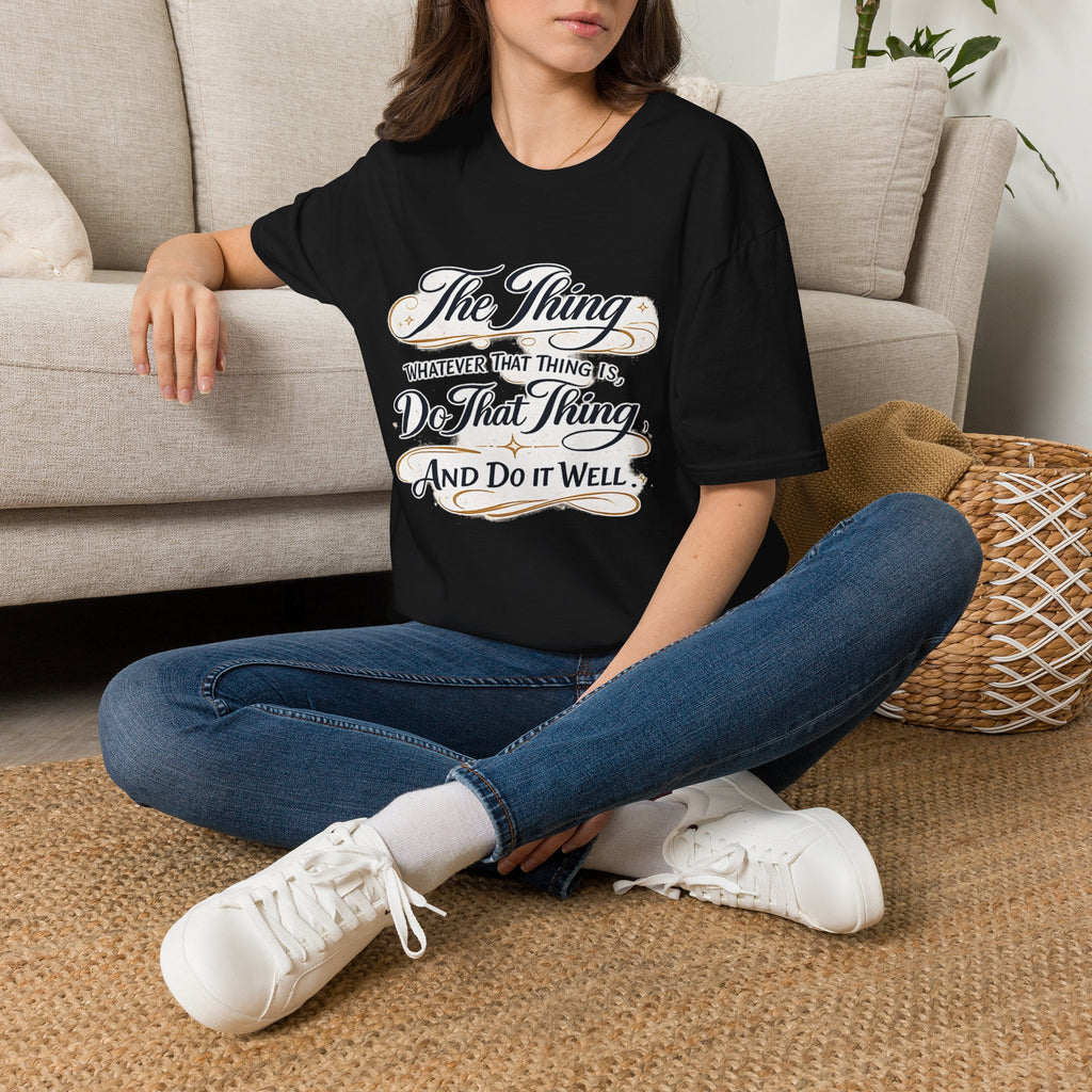 T-Shirt — “The Thing: Whatever That Thing Is, Do That Thing” Inspirational Graphic Tee