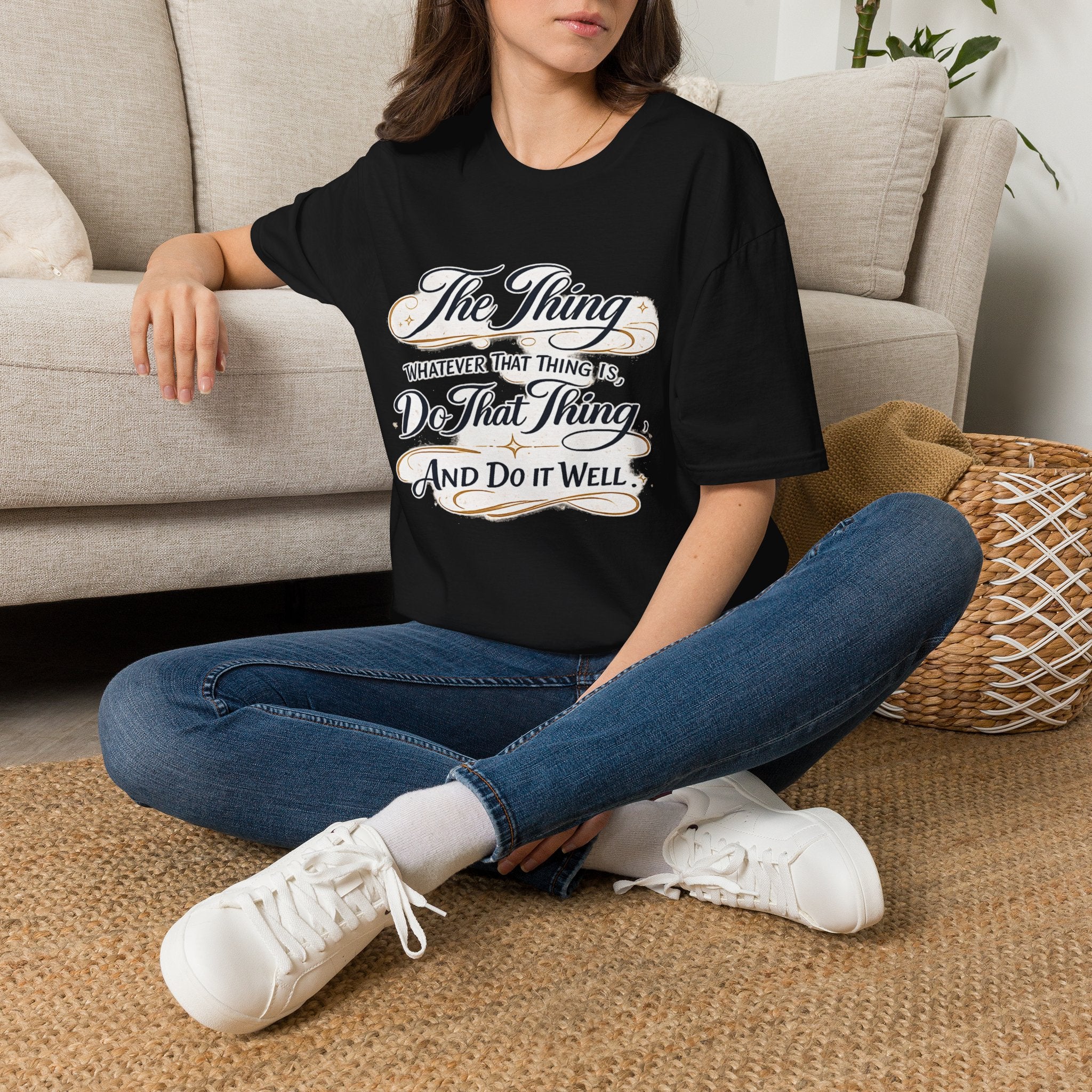 T-Shirt — “The Thing: Whatever That Thing Is, Do That Thing” Inspirational Graphic Tee
